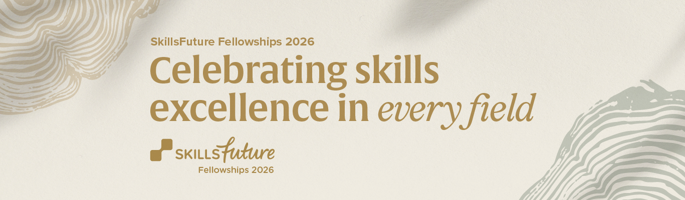 SkillsFuture Fellowships 2026 - Celebrating skills excellence in every field